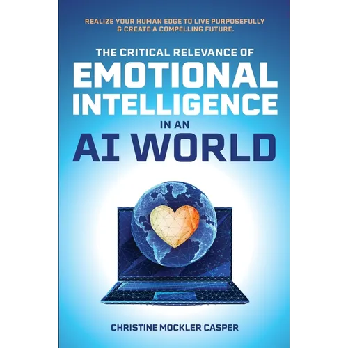 The Critical Relevance of Emotional Intelligence in an AI World
