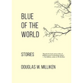 Blue of the World: Stories