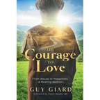 The Courage To Love, From Abuse to Happiness, a Healing Memoir - Paperback