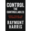 Control the Controllables: Mindset, Pressure, and the Power of Control