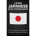 Learn Japanese Book for Beginners: Learn Practical & Conversational Japanese, Hiragana & Katakana