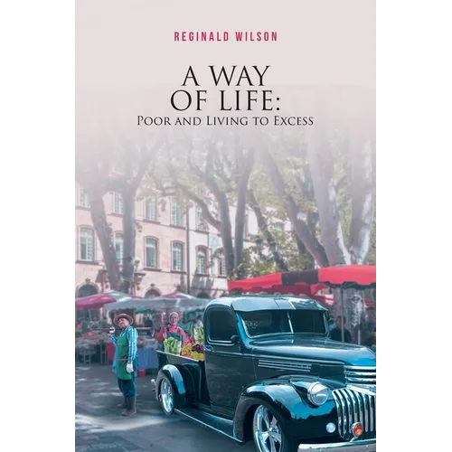 A Way of Life: Poor and Living to Excess