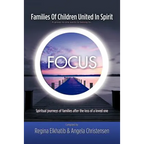 FOCUS Families Of Children United In Spirit: A group no one wants to belong to . . .Spiritual journeys of families after the loss of a loved one - Paperback