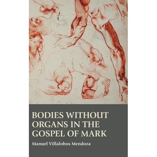 Bodies without Organs in the Gospel of Mark