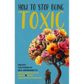 How to Stop Being Toxic