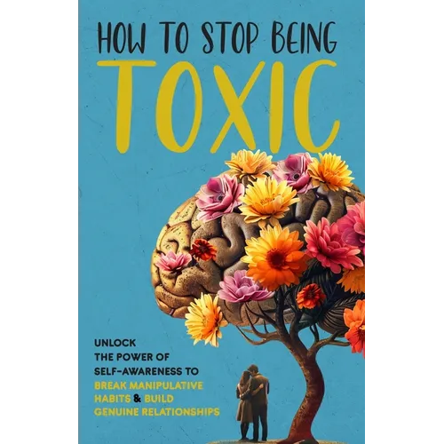 How to Stop Being Toxic