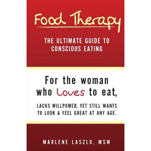 Food Therapy: The Ultimate Guide To Conscious Eating