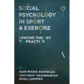 Social Psychology in Sport and Exercise: Linking Theory to Practice