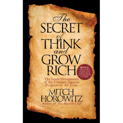 The Secret of Think and Grow Rich: The Inner Dimensions of the Greatest Success Program of All Time