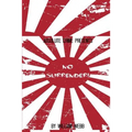 No Surrender!: Seven Japanese WWII Soldiers Who Refused to Surrender After the War