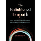 The Enlightened Empath: Your 10-Step Guide to Becoming Educated, Equipped & Empowered - Hardcover