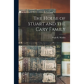 The House of Stuart and the Cary Family