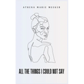 All The Things I Could Not Say