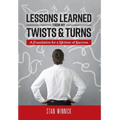 Lessons Learned From My Twists & Turns: A Foundation for a Lifetime of Success