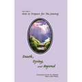 Death, Dying, And Beyond: How To Prepare For The Journey