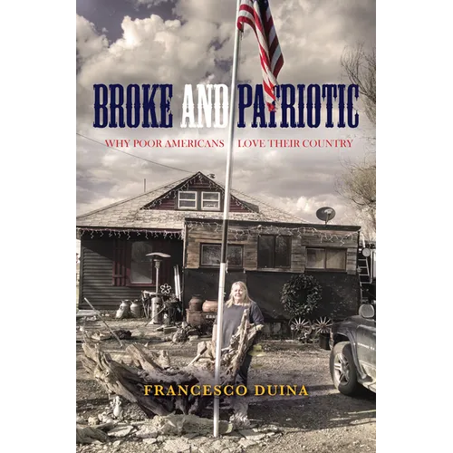 Broke and Patriotic: Why Poor Americans Love Their Country
