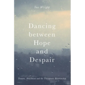 Dancing Between Hope and Despair: Trauma, Attachment and the Therapeutic Relationship