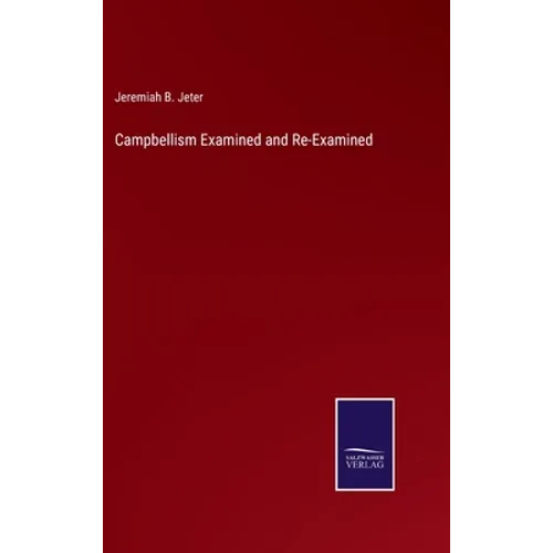 Campbellism Examined and Re-Examined