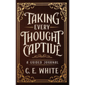 Taking Every Thought Captive: A Guided Journal