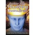 Awaken Your Flourishing Brain, How People Are Rebooting Their Brains & Living Their Best Lives Now