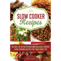 Slow Cooker Recipes: The Best of 101 Nutritious and Delicious Healthy Slow-Cooking Recipes for your Crock Pot
