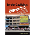 Border Capitalism, Disrupted