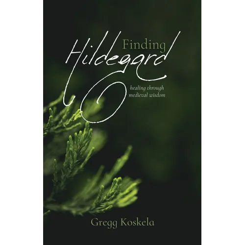 Finding Hildegard: healing through medieval wisdom