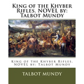 King of the Khyber Rifles. NOVEL by: Talbot Mundy