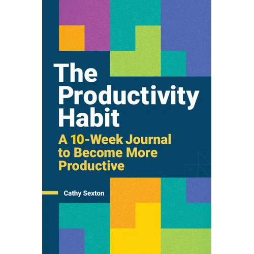 The Productivity Habit: A 10-Week Journal to Become More Productive
