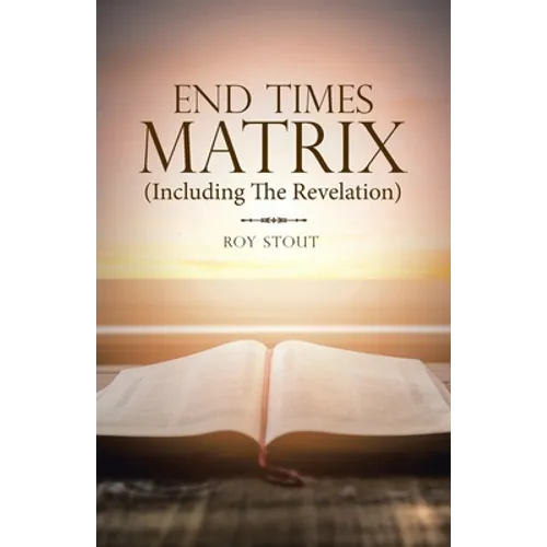 End Times Matrix (Including the Revelation)