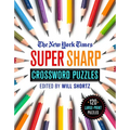 The New York Times Super Sharp Crossword Puzzles: 120 Large-Print Puzzles