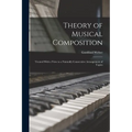 Theory of Musical Composition: Treated With a View to a Naturally Consecutive Arrangement of Topics