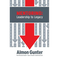 Mentoring: Leadership to Legacy