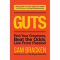 Guts: Find Your Greatness, Beat the Odds, Live from Passion