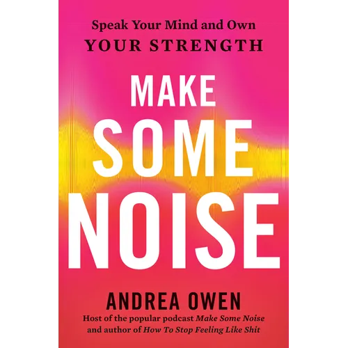 Make Some Noise: Speak Your Mind and Own Your Strength