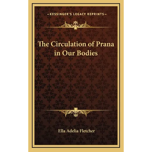 The Circulation of Prana in Our Bodies - Hardcover