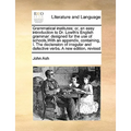 Grammatical Institutes; Or, an Easy Introduction to Dr. Lowth's English Grammar: Designed for the Use of Schools, with an Appendix, Containing, I. the