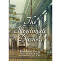 The Illegitimate Duchess: A Historical Essay Involving Catherine the Great and Prince Demetrius Gallitzin