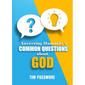 Answering Humanity's Common Questions about God