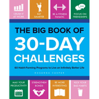 The Big Book of 30-Day Challenges: 60 Habit-Forming Programs to Live an Infinitely Better Life