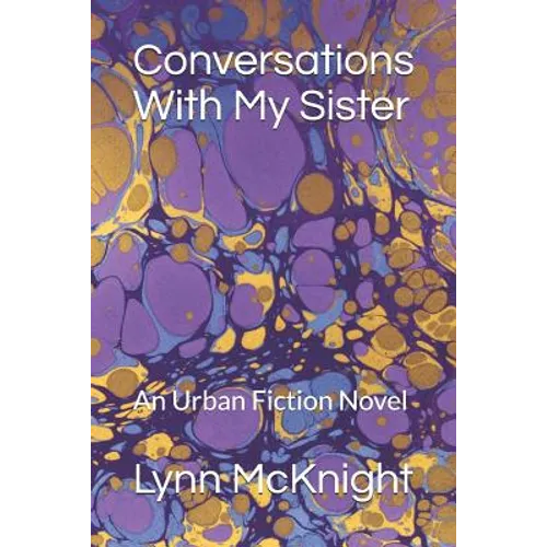 Conversations With My Sister: An Urban Fiction Novel