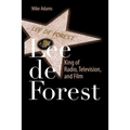 Lee de Forest: King of Radio, Television, and Film
