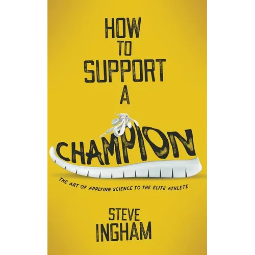 How to Support a Champion: The art of applying science to the elite athlete