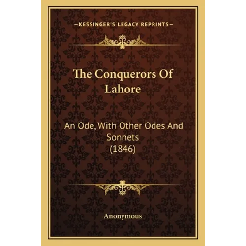 The Conquerors Of Lahore: An Ode, With Other Odes And Sonnets (1846)