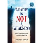 Empathy Is Not A Weakness: And Other Stories from The Edge - Paperback