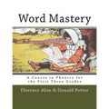 Word Mastery: A Course in Phonics for the First Three Grades