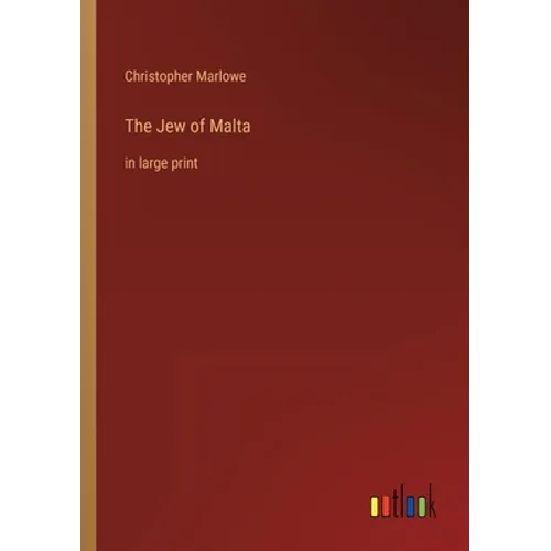 The Jew of Malta: in large print