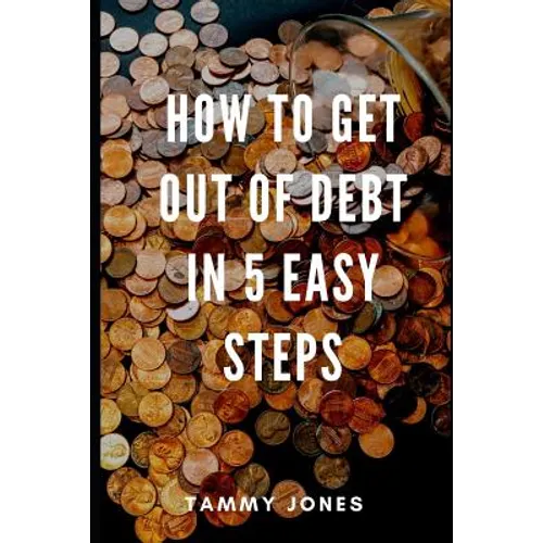How to Get Out of Debt in 5 Easy Steps