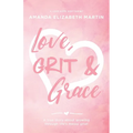 Love, Grit and Grace: A true story about growing through life's messy grief