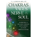 Chakras, the Vagus Nerve, and Your Soul: Journeying to Wellness Through Subtle Energy and Your Nervous System